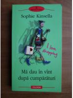 Sophie Kinsella - Ma dau in vant dupa cumparaturi