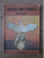 Soren Kierkegaard - Jurnalul seducatorului