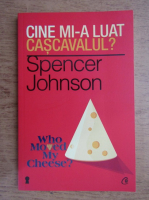 Spencer Johnson - Cine mi-a luat cascavalul?