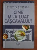 Spencer Johnson - Cine mi-a luat cascavalul?