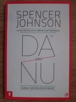 Spencer Johnson - Da sau nu. Ghidul deciziilor eficiente