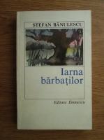 Stefan Banulescu - Iarna barbatilor