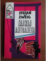 Stefan Zweig - Maria Antoaneta