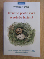 Stefanie Stahl - Oricine poate avea o relatie fericita