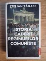 Stelian Tanase - Istoria caderii regimurilor comuniste