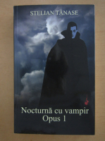 Stelian Tanase - Nocturna cu vampir (volumul 1)