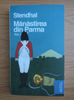 Stendhal - Manastirea din Parma (volumul 1)