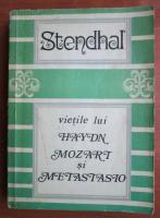 Stendhal - Vietile lui Haydn, Mozart si Metastasio