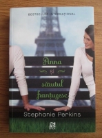 Stephanie Perkins - Anna si sarutul frantuzesc