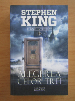 Stephen King - Alegerea celor trei