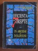 Stephen R. Covey - Eficienta in 7 trepte sau un abecedar al intelepciunii