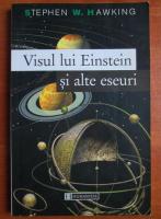 Stephen W. Hawking - Visul lui Einstein si alte eseuri