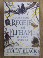 Stephenie Meyer - Cum a ajuns regele din Elfhame sa urasca povestile