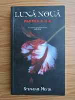Stephenie Meyer - Seria Amurg, volumul 2, partea a II-a. Luna noua