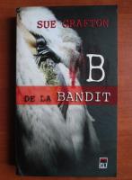 Sue Grafton - B de la bandit