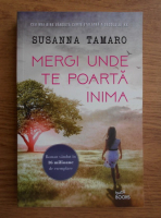 Susanna Tamaro - Mergi unde te poarta inima