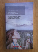 Susanna Tamaro - Mergi unde te poarta inima