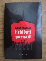 Sven Hassel - Lichidati Parisul