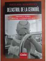 Svetlana Aleksievici - Dezastrul de la Cernobal