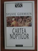Sylvie Germain - Cartea noptilor