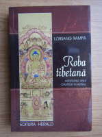 T. Lobsang Rampa - Roba tibetana. Aventurile unui calator in astral