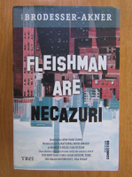 Taffy Brodesser Akner - Fleishman are necazuri