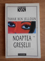 Tahar Ben Jelloun - Noaptea greselii