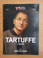 Tartuffe de Moliere. Regia Andrei Belgrader
