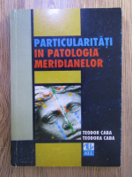 Teodor Caba - Particularitati in patologia meridianelor