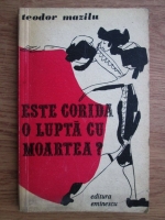 Teodor Mazilu - Este corida o lupta cu moartea?