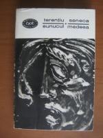 Terentiu, Seneca - Teatru. Eunucul. Medeea