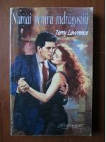 Terry Lawrence - Numai pentru indragostiti