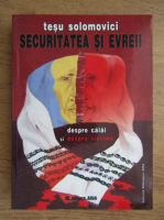 Tesu Solomovici - Securitatea si evreii. Despre calai si despre victime (volumul 1)