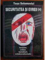 Tesu Solomovici - Securitatea si evreii (volumul 2)