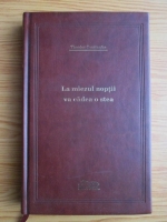 Theodor Constantin - La miezul noptii va cadea o stea (Adevarul de lux)
