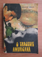 Theodore Dreiser - O tragedie americana (volumul 2)