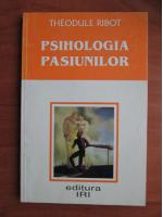 Theodule Ribot - Psihologia pasiunilor