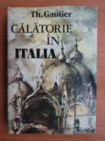 Theophile Gautier - Calatorie in Italia