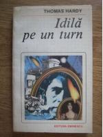 Thomas Hardy - Idila pe un turn