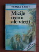 Thomas Hardy - Micile ironii ale vietii