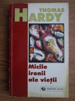 Thomas Hardy - Micile ironii ale vietii 