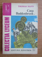 Thomas Mann - Casa Buddenbrook (volumul 1)