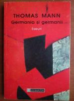 Thomas Mann - Germania si germanii. Eseuri