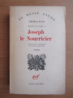 Thomas Mann - Joseph et ses freres, volumul 4. Joseph le Nourricier (1948)