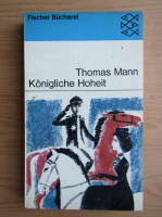 Thomas Mann - Konigliche Hoheit