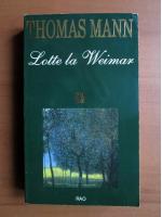 Thomas Mann - Lotte la Weimar