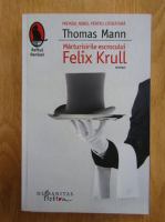 Thomas Mann - Marturisirile escrocului Felix Krull