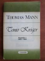 Thomas Mann - Tonio Kroger (povestiri 1, 1893-1903)