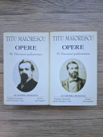 Titu Maiorescu - Opere (volumele 3 si 4, Academia Romana)