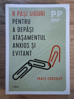 Tracy Crossley - 8 pasi siguri pentru a depasi atasamentul anxios si evitant